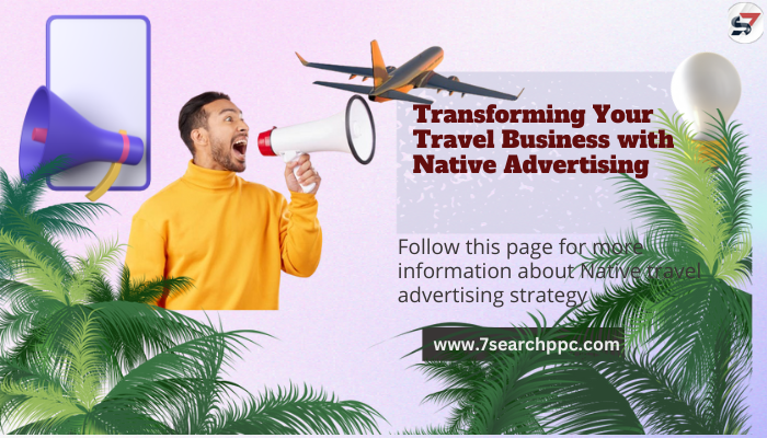 Transforming Your Travel Business with Native Advertising (1)